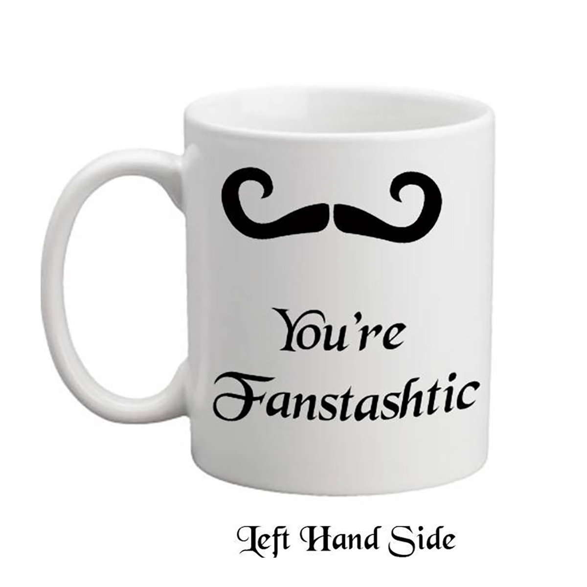 Customised Mug Gift - Youre Fanstashtic Moustache